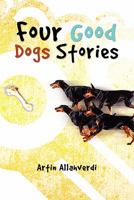 Four Good Dogs Stories 1456812491 Book Cover