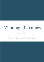 Winning Outcomes: How to Win 1716769744 Book Cover