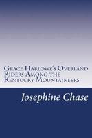 Grace Harlowe's Overland Riders Among the Kentucky Mountaineers 1516872010 Book Cover