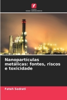 Nanopartículas metálicas: fontes, riscos e toxicidade (Portuguese Edition) 6209931650 Book Cover