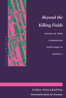 Beyond the Killing Fields: Voices of Nine Cambodian Survivors in America (Asian America) 0804723729 Book Cover