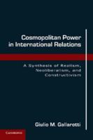 Cosmopolitan Power in International Relations: A Synthesis of Realism, Neoliberalism, and Constructivism 0521138124 Book Cover
