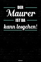 Der Maurer ist da kann losgehen! Notizbuch: Maurer Journal DIN A5 liniert 120 Seiten Geschenk 1671202791 Book Cover