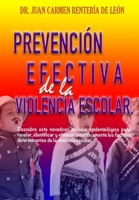 PREVENCIÓN EFECTIVA DE LA VIOLENCIA ESCOLAR: Descubre este novedoso enfoque epidemiológico para: revelar, identificar y eliminar científicamente los ... de la violencia escolar. (Spanish Edition) B087SG9MJY Book Cover