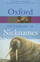 Oxford Dictionary of Nicknames (Oxford Paperback Reference) 0198605390 Book Cover