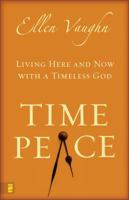 Time Peace: Living Here and Now with a Timeless God 0310267269 Book Cover