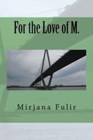 For the Love of M. 1492786063 Book Cover