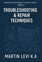 Troubleshooting & Repair Techniques (Computer Maintenance & Repair Series) B0FNCCD1WY Book Cover
