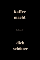 Kaffee macht das Leben für dich schöner: Notizbuch - Journal - Liniert - Insgesamt 135 Seiten - Maße ca. DIN A5 (German Edition) 1693340690 Book Cover