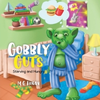 Gobbly Guts: Starving and Hungry 0228894859 Book Cover