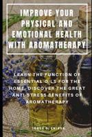 MELHORAR A SUA SAÚDE FÍSICA E EMOCIONAL COM AROMATERAPIA : APRENDER A FUNÇÃO DOS ÓLEOS ESSENCIAIS PARA O LAR, DESCOBRIR OS GRANDES BENEFÍCIOS ANTI-STRESS DA AROMATERAPIA (Portuguese Edition) 1094887358 Book Cover