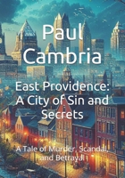 East Providence: A City of Sin and Secrets: A Tale of Murder, Scandal, and Betrayal B0DV59LZ7F Book Cover
