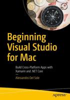 Beginning Visual Studio for Mac: Build Cross-Platform Apps with Xamarin and .Net Core 1484230329 Book Cover