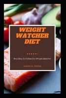 Weight Watcher Diet: Best Way To Follow For Weight Watcher B0BB618YLX Book Cover