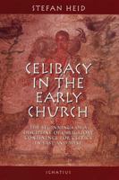 Celibacy in the Early Church: The Beginnings of Obligatory Continence for Clerics in East and West 0898708001 Book Cover