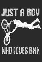 Just A Boy Who Loves BMX: BMX Lovers Notebook/Journal To Track Your BMX Progress - 120 pages For BMX fans 1651034982 Book Cover