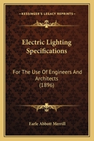 Electric Lighting Specifications for the Use of Engineers and Architects 0469313331 Book Cover