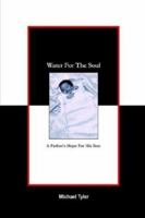 Water for the Soul: A Father's Hope for His Son 140335698X Book Cover