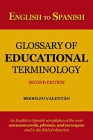 English to Spanish Glossary of Educational Terminology (Second Edition) 1720945810 Book Cover