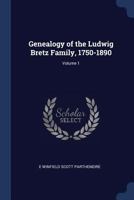 Genealogy of the Ludwig Bretz Family, 1750-1890; Volume 1 1017964610 Book Cover