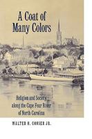 A Coat of Many Colors: Religion and Society Along the Cape Fear River of North Carolina 0813192811 Book Cover