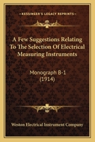 A Few Suggestions Relating To The Selection Of Electrical Measuring Instruments: Monograph B-1 1120954886 Book Cover
