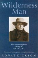 Wilderness Man: The Strange Story of Grey Owl 0771592949 Book Cover