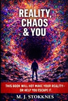 Reality, Chaos & You.: This Book will not make your reality- or help you escape it. (The Age of Chaos) B0GRV97Z3J Book Cover