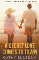 A Secret Love Comes To Town 1393470386 Book Cover