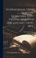In Memoriam, Eben Norton Horsford. July Twenty-Seventh, 1818. January First, 1893 1022034642 Book Cover
