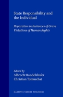 State Responsibility and the Individual:Reparation in Instances of Grave Violation of Human Rights 9041111476 Book Cover