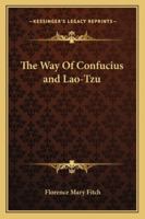 The Way Of Confucius and Lao-Tzu 1425471099 Book Cover