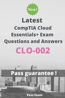 Latest CompTIA Cloud Essentials+ Exam CLO-002 Questions and Answers: Guide for Real Exam B086B9N3YN Book Cover