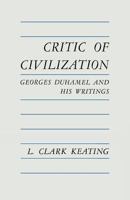 Critic of Civilization: Georges Duhamel and His Writings 081315295X Book Cover