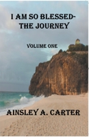 I Am So Blessed-The Journey Volume One B0B28FQRHD Book Cover