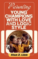 Parenting Young Champions with Love and Logic Style B0DGPN6QVD Book Cover