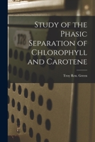 Study of the Phasic Separation of Chlorophyll and Carotene 1014030196 Book Cover