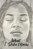 What I Didn't Know 1967668558 Book Cover