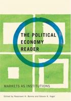The Political Economy Reader: Markets as Institutions 0415954932 Book Cover