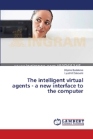 The intelligent virtual agents - a new interface to the computer 3659417629 Book Cover