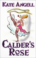 Calder's Rose 0505525321 Book Cover