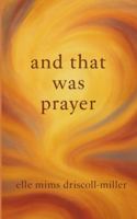 And That Was Prayer B0G1RQ68VS Book Cover