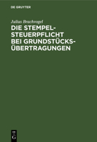 Die Stempelsteuerpflicht Bei Grundst�cks�bertragungen 3111308839 Book Cover