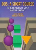 DOS: A Short Course for MS-DOS Versions 5.0, 6.0/6.2 IBM Pc-DOS Version 6.1 0534234062 Book Cover