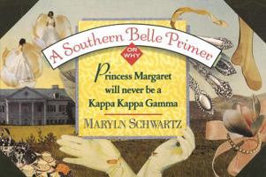 A Southern Belle Primer, Or Why Princess Margaret Will Never Be A Kappa Kappa Gamma 0385416679 Book Cover