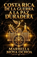 COSTA RICA DE LA GUERRA A LA PAZ DURADERA (CIENCIAS POLÍTICAS) (Spanish Edition) B0884CBPJL Book Cover