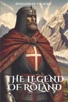 The Legend of Roland: Chronicle of a French Legendary Hero B0DVRD3XTP Book Cover