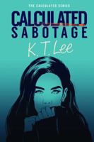 Calculated Sabotage: The Calculated Series: Book 3 1947870076 Book Cover