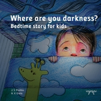 Where are you darkness?: bedtime story for kids 1533158274 Book Cover