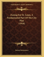 Zoning For St. Louis, A Fundamental Part Of The City Plan 1279678801 Book Cover